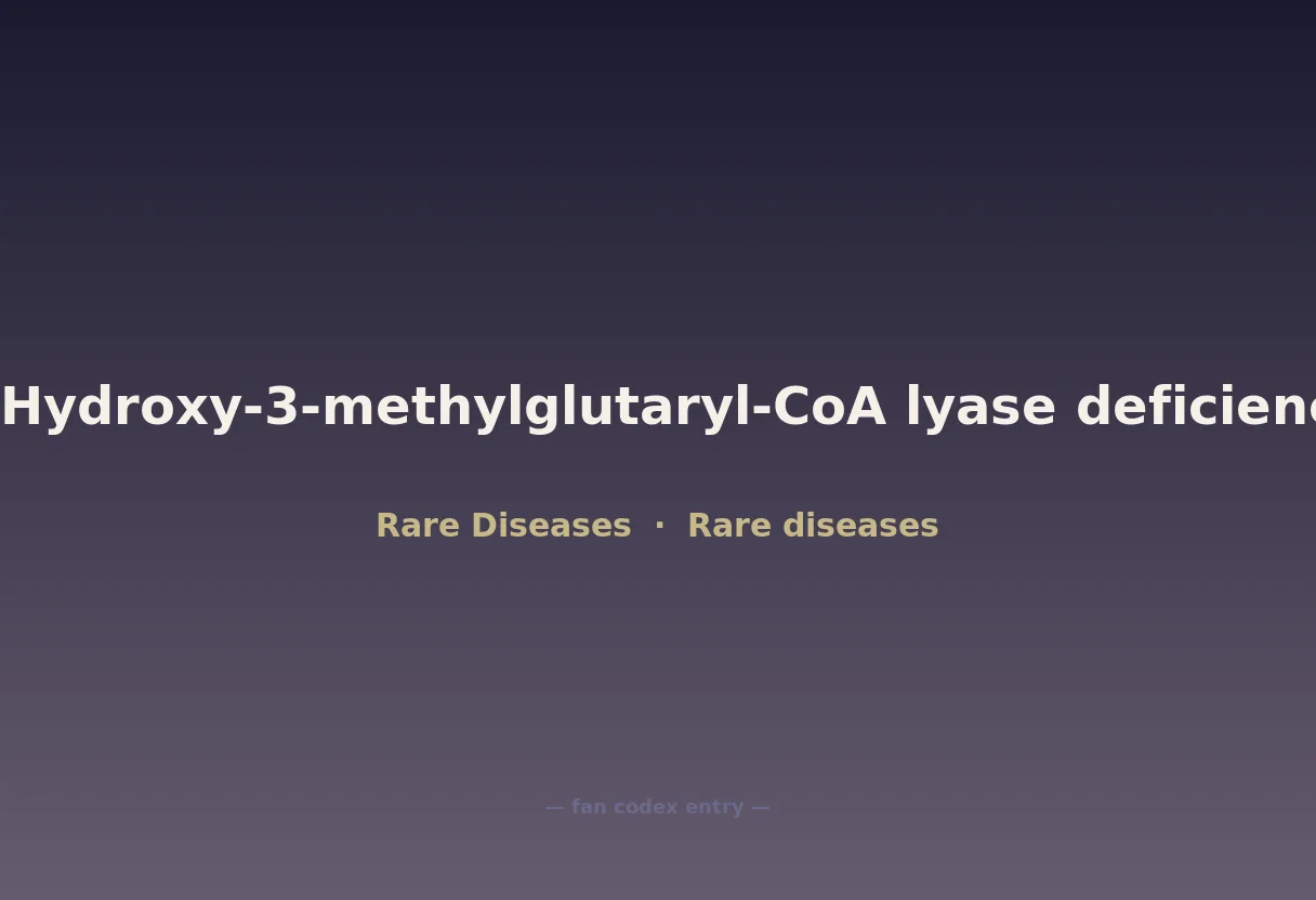 3-Hydroxy-3-methylglutaryl-CoA lyase deficiency