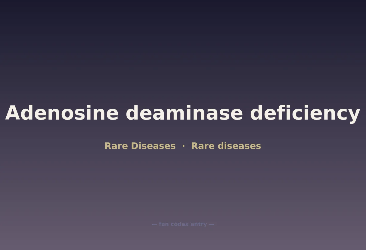 Adenosine deaminase deficiency